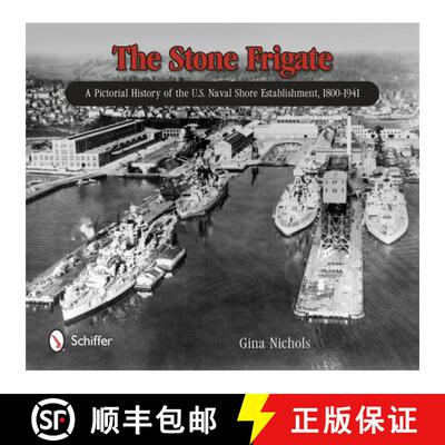 【3-4周达】Stone Frigate: A Pictorial History of the U.S. Naval Shore Establishment, 1800-1941: A Pic... [9780764343391]