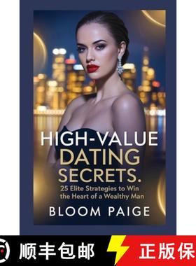 【3-4周达】High-Value Dating Secrets: 25 Elite Strategies to Win the Heart of a Wealthy Man [9798349270840]