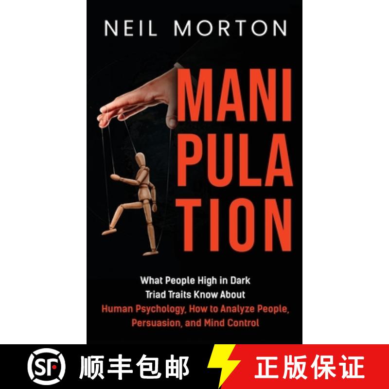 【3-4周达】Manipulation: What People High in Dark Triad Traits Know About Human Psychology, How to An... [9781952559983]