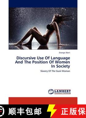 预订 Discursive Use of Language and the Position of Women in Society [9783844332223]
