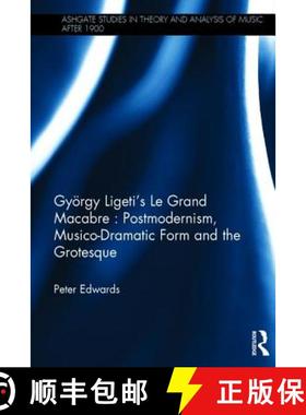 【3-4周达】Gyoergy Ligeti's Le Grand Macabre: Postmodernism, Musico-Dramatic Form and the Grotesque [9781472456984]