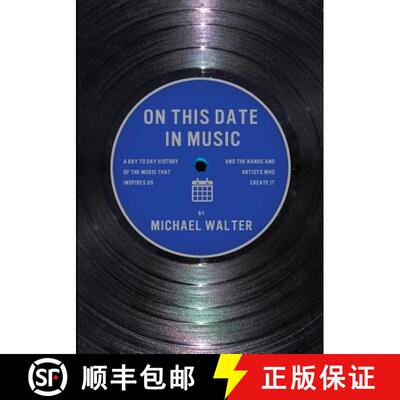 【3-4周达】On This Date In Music: A Day to Day History of the Music that Inspires Us and the Artists ... [9780692179796]