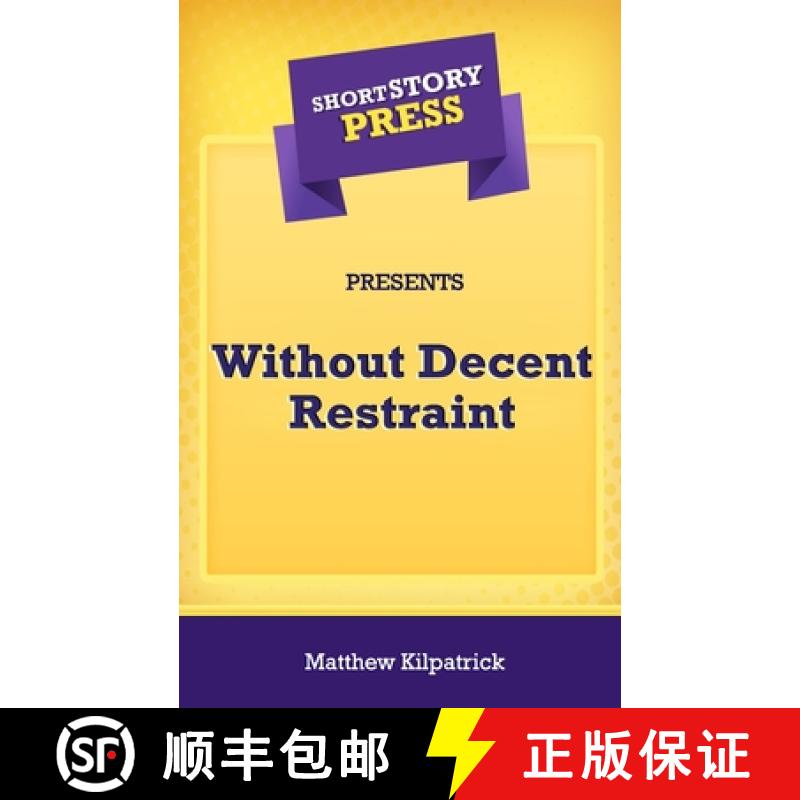 预订 Short Story Press Presents Without Decent Restraint [9781648911187]