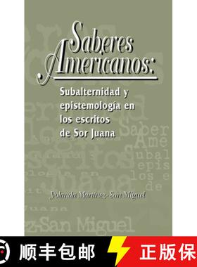 【3-4周达】Saberes Americanos: Subalternidad Y Epistemología En Los Escritos de Sor Juana [9781930744028]