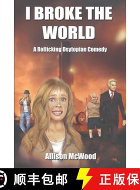 【3-4周达】I Broke the World: A Rollicking Dystopian Comedy [9781990292330]