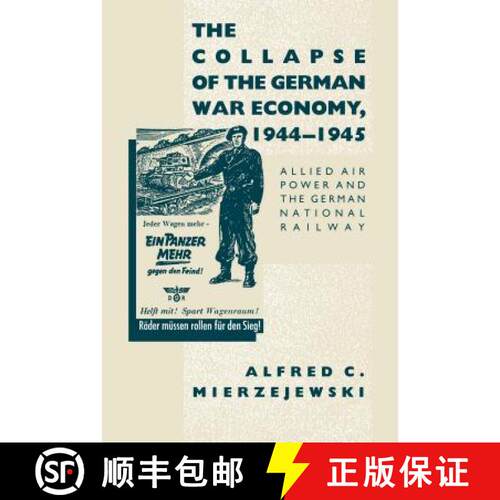 预订 The Collapse of the German War Economy, 1944–194 – Allied Air Power and the German National Ra... [9780807858509]