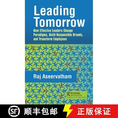【2-3周达】Leading Tomorrow : How Effective Leaders Change Paradigms, Build Responsible Brands, and T... [9780367366230]