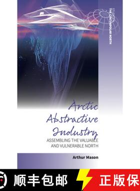 【3-4周达】Arctic Abstractive Industry: Assembling the Valuable and Vulnerable North [9781800734685]