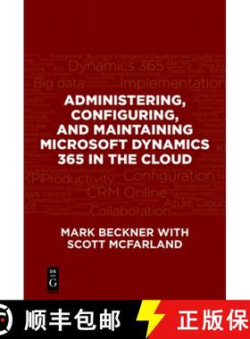 预订 Administering, Configuring, and Maintaining Microsoft Dynamics 365 in the Cloud [9781547416110]