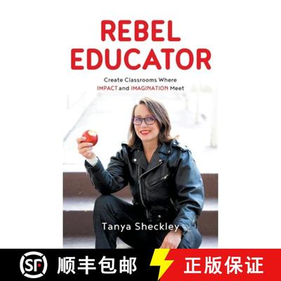 预订 Rebel Educator: Create Classrooms Where Impact and Imagination Meet [9781544529813]