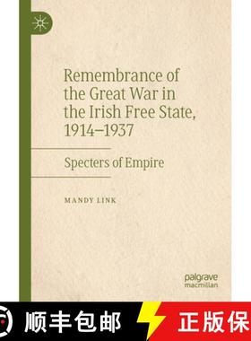 【3-4周达】Remembrance of the Great War in the Irish Free State, 1914-1937 : Specters of Empire [9783030195137]
