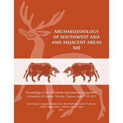 【4周达】Archaeozoology of Southwest Asia and Adjacent Areas XIII: Proceedings of the Thirteenth Inte... [9781948488297]