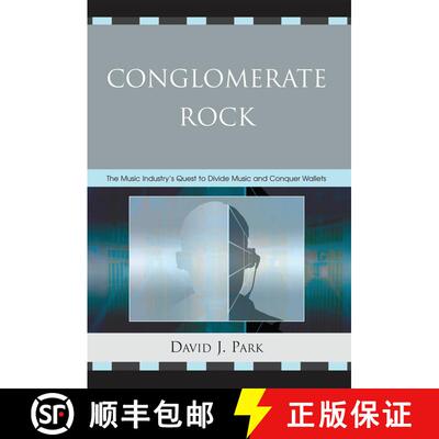 【3-4周达】精装 Conglomerate Rock : The Music Industry's Quest to Divide Music and Conquer Wallets [9780739115008]