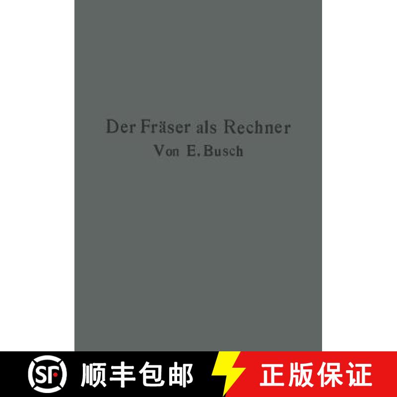 【3-4周达】Der Fraser ALS Rechner: Berechnungen an Den Universal-Frasmaschinen Und -Teilkoepfen in Ei... [9783642896019]