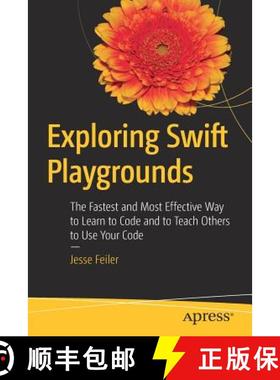 【3-4周达】Exploring Swift Playgrounds : The Fastest and Most Effective Way to Learn to Code and to T... [9781484226469]