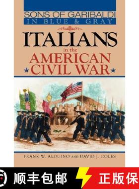 【3-4周达】Sons of Garibaldi in Blue and Gray: Italians in the American Civil War [9781934043806]