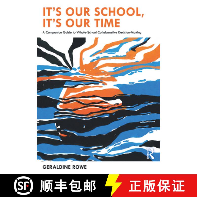 【3-4周达】It’s Our School, It’s Our Time: A Companion Guide to Whole-School Collaborative Decision... [9780367859381]
