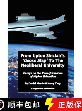 【3-4周达】From Upton Sinclair's 'Goose Step' to the Neoliberal University: Essays on the Ongoing Tra... [9781387373390]