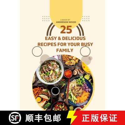 【3-4周达】25 Easy & Delicious Recipes for Your Busy Family - All 10 ingredients or less!: Effortless... [9781312091979]
