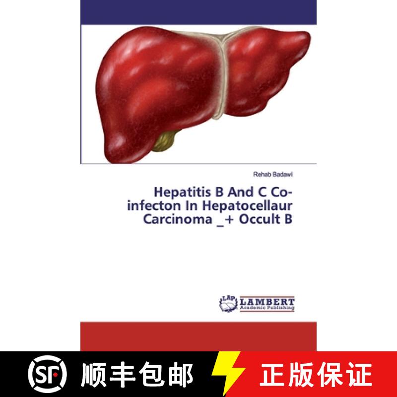 预订 Hepatitis B And C Co-infecton In Hepatocellaur Carcinoma _+ Occult B [9786200094124]