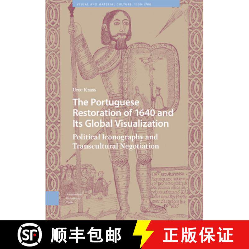 【3-4周达】The Portuguese Restoration of 1640 and Its Global Visualization: Political Iconography and... [9789463725637]