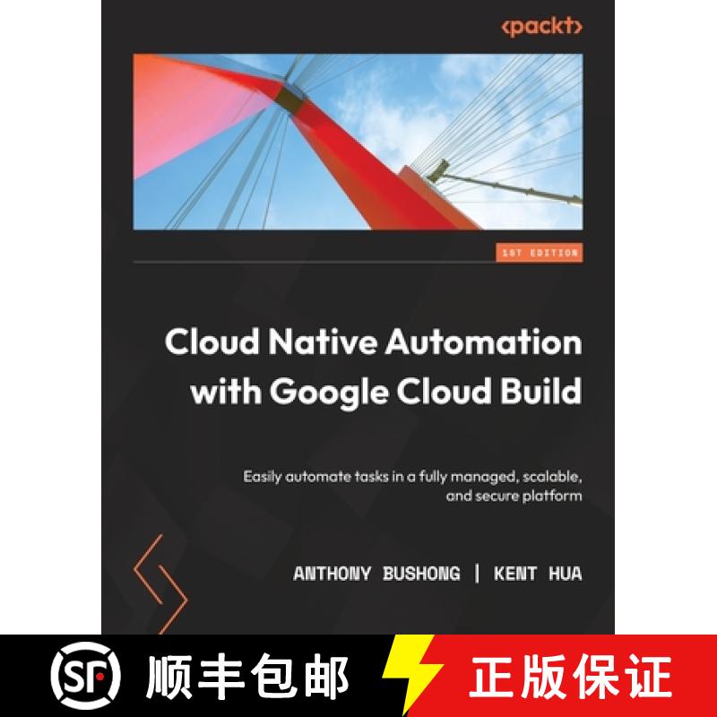 预订 Cloud Native Automation with Google Cloud Build: Easily automate tasks in a fully managed, scala... [9781801816700]