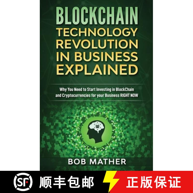 【2-3周达】Blockchain Technology Revolution in Business Explained: Why You Need to Start Investing in... [9781922301345]