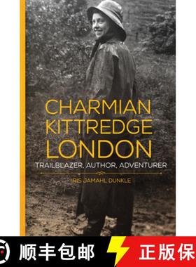 预订 Charmian Kittredge London: Trailblazer, Author, Adventurer [9780806167138]
