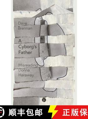 【3-4周达】A Cyborg's Father: Misreading Donna Haraway [9781685712303]