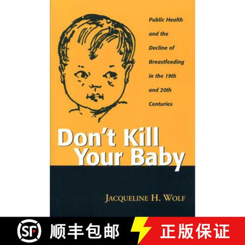 【3-4周达】Don't Kill Your Baby: Public Health and the Decline of Breastfeeding in the Nineteenth and... [9780814250778]