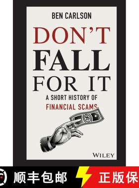 【3-4周达】Don'T Fall For It: A Short History Of Financial Scams [Wiley金融] [9781119605164]
