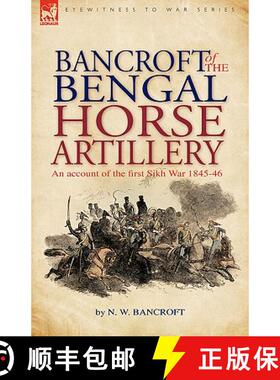 【3-4周达】Bancroft of the Bengal Horse Artillery: An Account of the First Sikh War 1845-1846 [9781846775666]