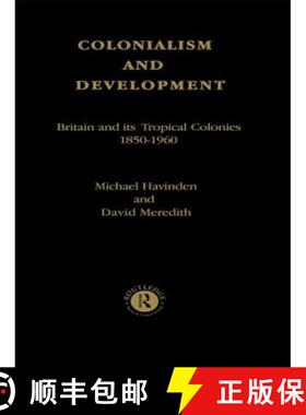 【3-4周达】Colonialism and Development : Britain and its Tropical Colonies, 1850-1960 [9780415123082]