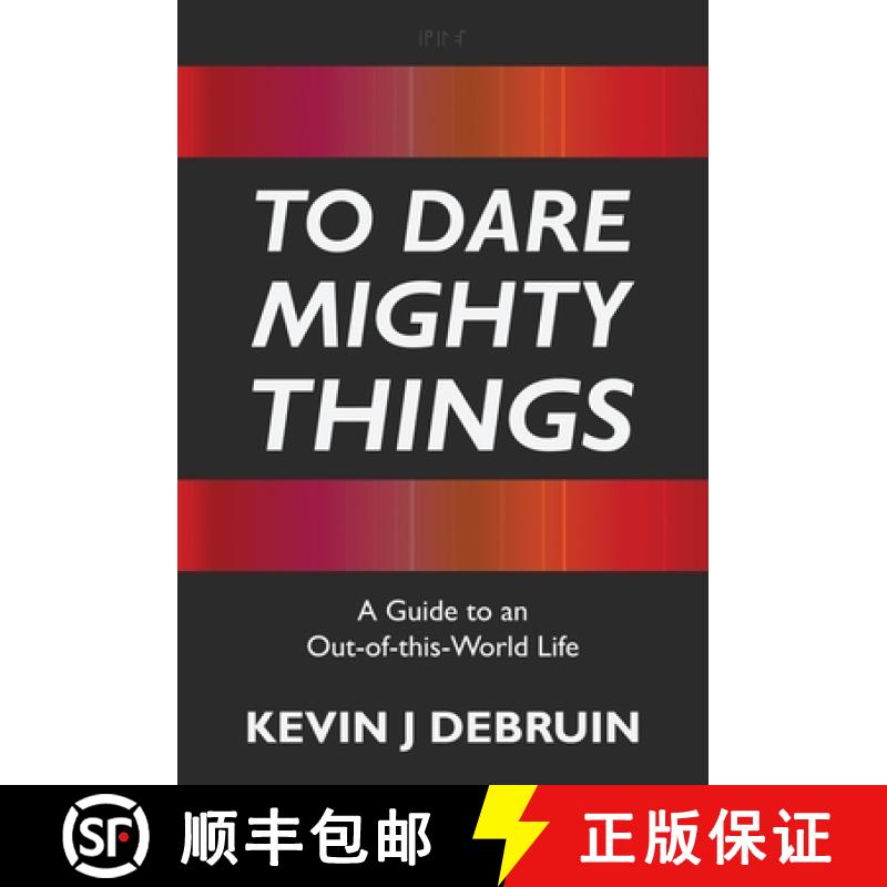 【3-4周达】To Dare Mighty Things: A Guide to an Out-Of-this-World Life [9798218082895]
