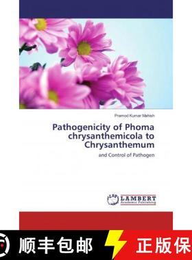 预订 Pathogenicity of Phoma chrysanthemicola to Chrysanthemum [9786134985413]