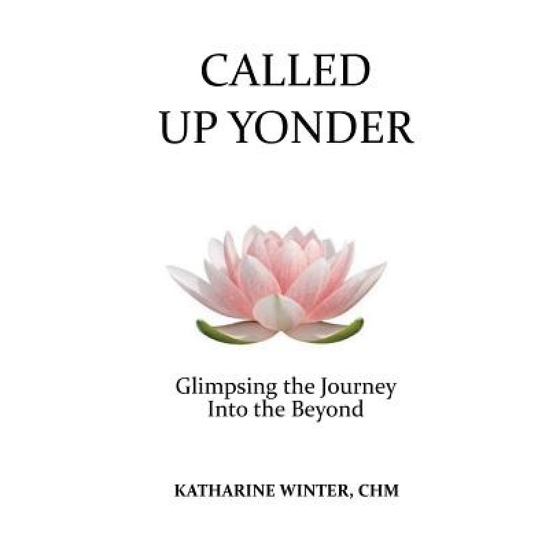 【4周达】Called Up Yonder: Glimpsing the Journey Into the Beyond[9780990887782]