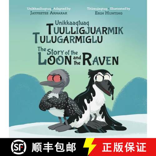【3-4周达】精装 The Story of the Loon and the Raven : Bilingual Inuktitut and English Edition [9781774505809]