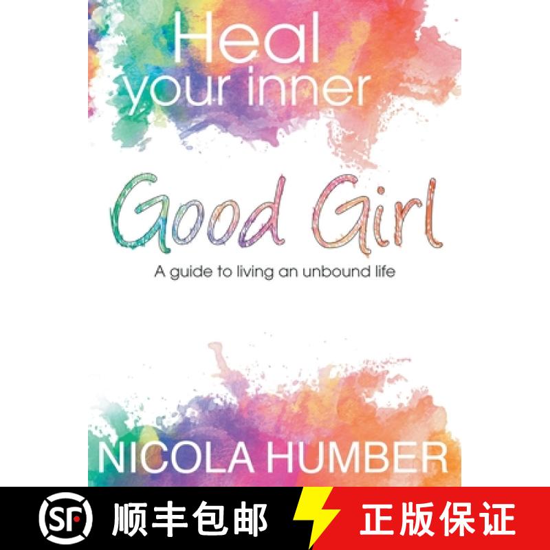 【3-4周达】Heal Your Inner Good Girl. A guide to living an unbound life. [9781849149754]
