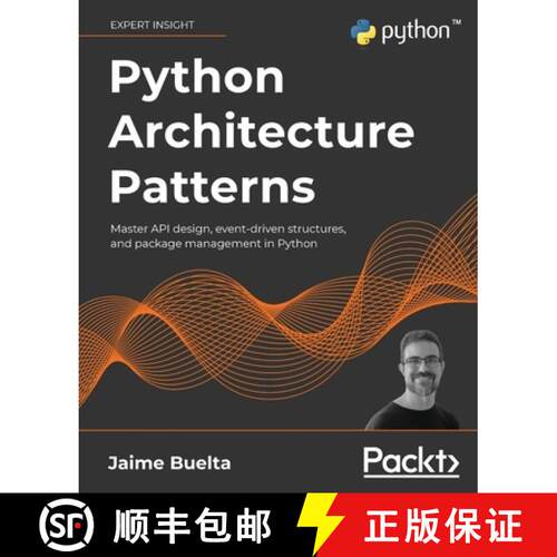 预订 Python Architecture Patterns: Master API design, event-driven structures, and package management... [9781801819992]