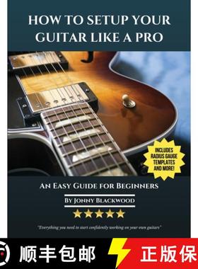 【3-4周达】How To Setup Your Guitar Like A Pro: An Easy Guide for Beginners [9780991854141]