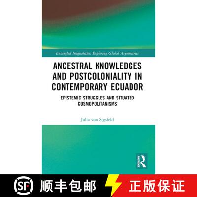 【3-4周达】Ancestral Knowledges and Postcoloniality in Contemporary Ecuador: Epistemic Struggles and ... [9781032208398]