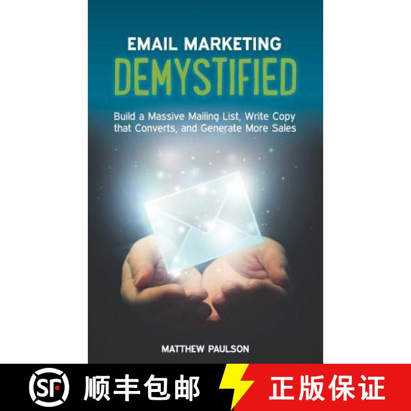 预订 Email Marketing Demystified: Build a Massive Mailing List, Write Copy that Converts and Generate... [9780990530015]