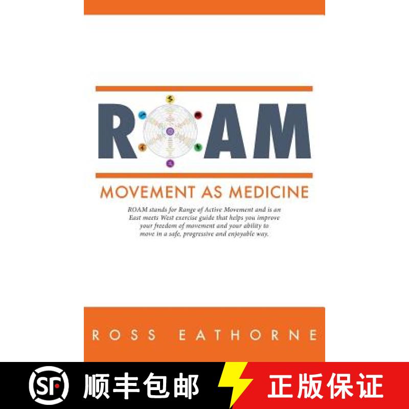 【3-4周达】Roam: Movement as Medicine: ROAM stands for Range of Active Movement and is an East meets ... [9789881463838]