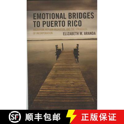 【3-4周达】Emotional Bridges to Puerto Rico : Migration, Return Migration, and the Struggles of Incor... [9780742543249]