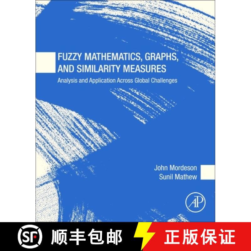 【3-4周达】Fuzzy Mathematics, Graphs, and Similarity Measures: Analysis and Application Across Global... [9780443339493]