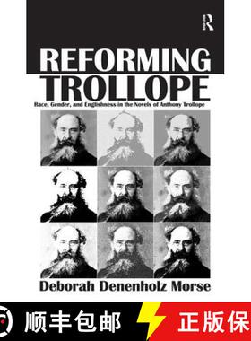 【3-4周达】Reforming Trollope: Race, Gender, and Englishness in the Novels of Anthony Trollope. Debor... [9781409456148]