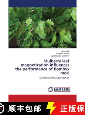 预订 Mulberry leaf magnetization influences the performance of Bombyx mori [9783659392832]