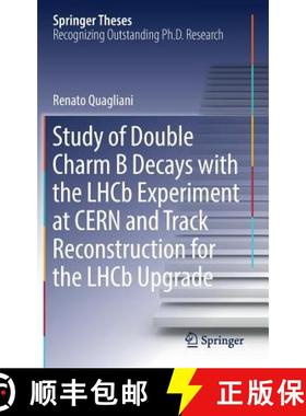 【3-4周达】Study of Double Charm B Decays with the Lhcb Experiment at Cern and Track Reconstruction f... [9783030018382]