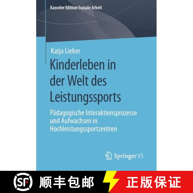 【3-4周达】Kinderleben in der Welt des Leistungssports : Pädagogische Interaktionsprozesse und Aufwa... [9783658298951]