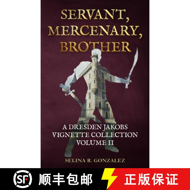 预订 Servant, Mercenary, Brother: A Dresden Jakobs Vignette Collection Vol. II [9781734467659]
